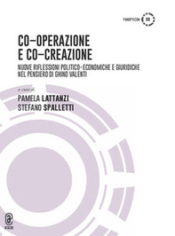 Co-operazione e co-creazione. Nuove riflessioni politico-economiche e giuridiche nel pensiero di Ghino Valenti - Librerie.coop