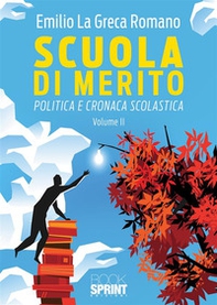 Scuola di merito. Politica e cronaca scolastica - Vol. 2 - Librerie.coop