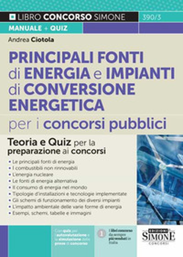 Principali fonti di energia e impianti di conversione energetica per i concorsi pubblici. Teoria e quiz per la preparazione ai concorsi - Librerie.coop Principali fonti di energia e impianti di conversione energetica per i concorsi pubblici. Teoria e quiz per la preparazione ai concorsi - Librerie.coop