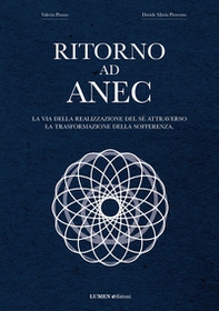 Ritorno ad Anec. Un viaggio verso la propria origine, un cammino per ritrovare se stessi e ciò che conta realmente nella vita - Librerie.coop