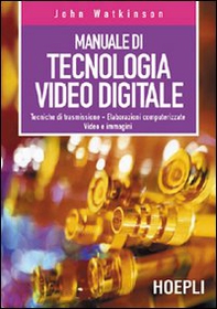 Manuale di tecnologia video digitale - Librerie.coop
