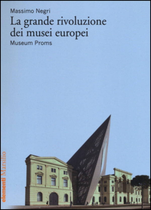La grande rivoluzione dei musei europei. Museum Proms - Librerie.coop La grande rivoluzione dei musei europei. Museum Proms - Librerie.coop