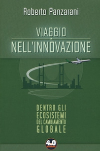 Viaggio nell'innovazione. Dentro gli ecosistemi del cambiamento globale - Librerie.coop Viaggio nell'innovazione. Dentro gli ecosistemi del cambiamento globale - Librerie.coop