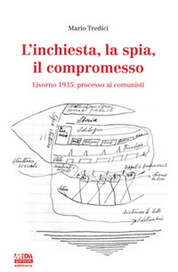 L'inchiesta, la spia, il compromesso. Livorno 1935: processo ai comunisti - Librerie.coop L'inchiesta, la spia, il compromesso. Livorno 1935: processo ai comunisti - Librerie.coop