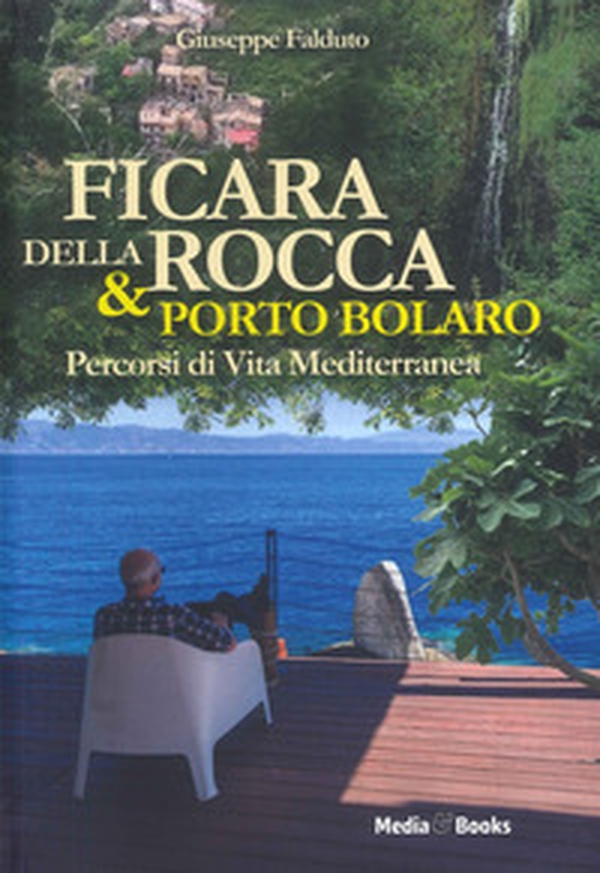 Ficara della Rocca & Porto Bolaro. Percorsi di vita mediterranea - Librerie.coop