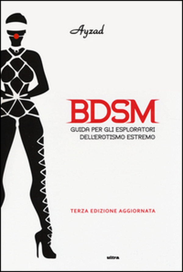 BDSM. Guida per gli esploratori dell'erotismo estremo - Librerie.coop BDSM. Guida per gli esploratori dell'erotismo estremo - Librerie.coop
