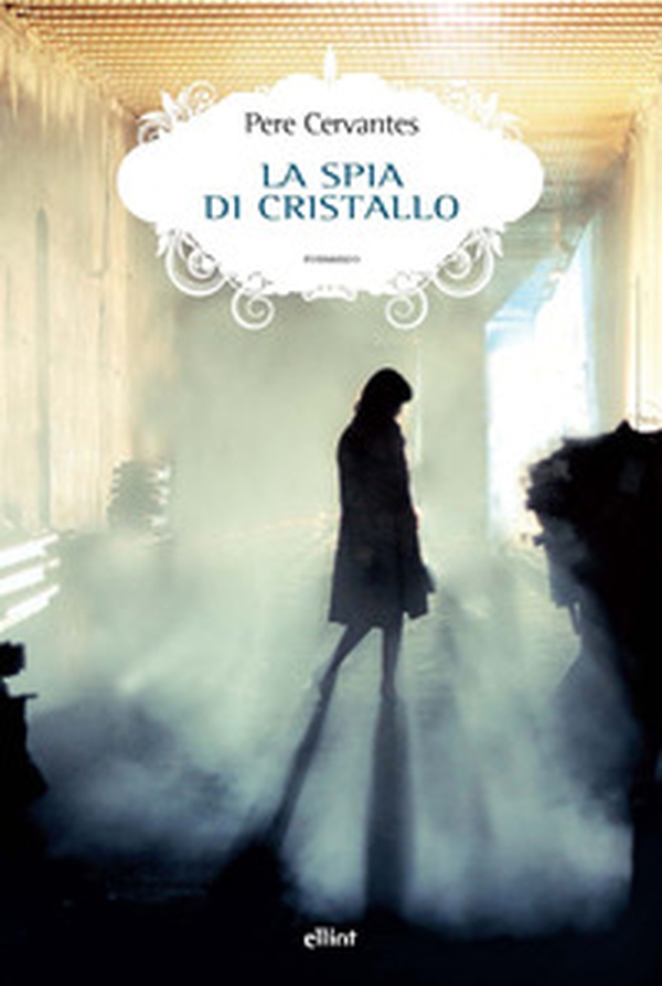 La spia di cristallo - Librerie.coop La spia di cristallo - Librerie.coop