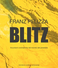 Blitz. Incursioni cromatiche nel mondo del possibile - Librerie.coop