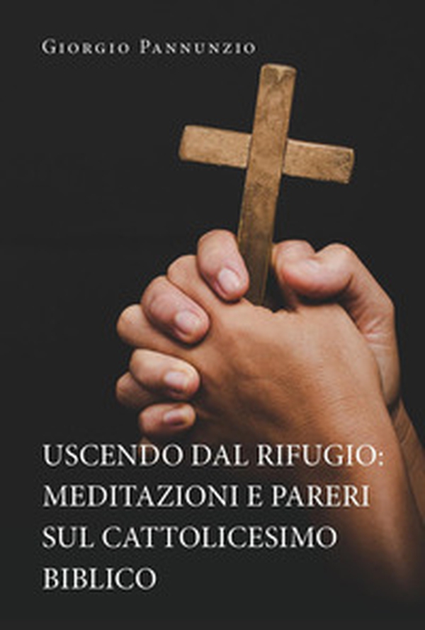 Uscendo dal rifugio: meditazioni e pareri sul cattolicesimo biblico - Librerie.coop Uscendo dal rifugio: meditazioni e pareri sul cattolicesimo biblico - Librerie.coop