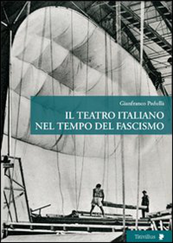 Il teatro italiano nel tempo del fascismo - Librerie.coop Il teatro italiano nel tempo del fascismo - Librerie.coop