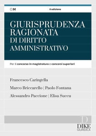 Giurisprudenza ragionata di diritto amministrativo. Per il concorso in magistratura e concorsi superiori - Librerie.coop
