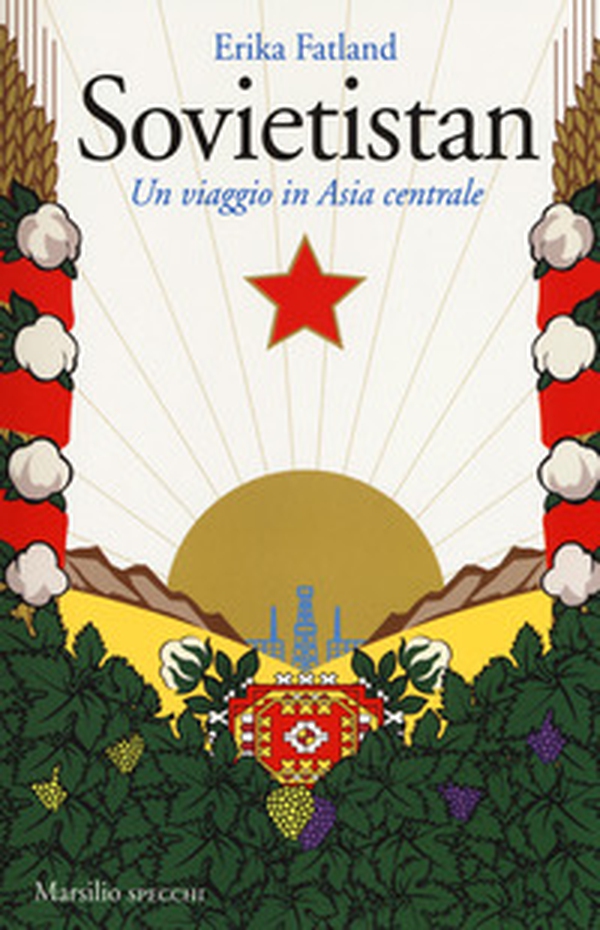 Sovietistan. Un viaggio in Asia centrale - Librerie.coop Sovietistan. Un viaggio in Asia centrale - Librerie.coop