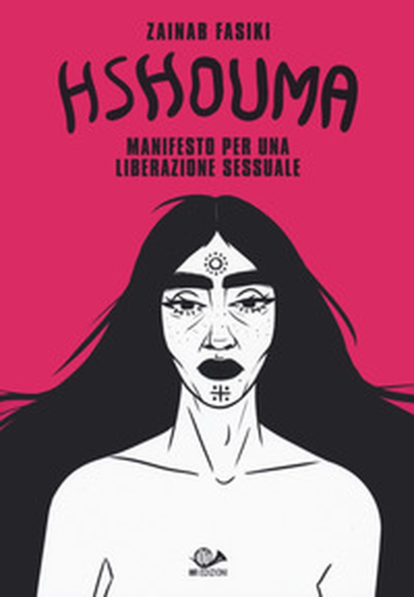 Hshouma. Manifesto per una liberazione sessuale - Librerie.coop Hshouma. Manifesto per una liberazione sessuale - Librerie.coop