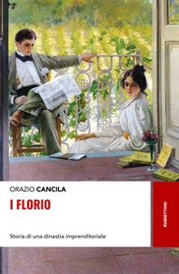 I Florio. Storia di una dinastia imprenditoriale - Librerie.coop