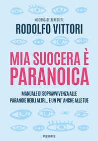 Mia suocera è paranoica. Manuale di sopravvivenza alle paranoie degli altri...e un po' anche alle tue - Librerie.coop