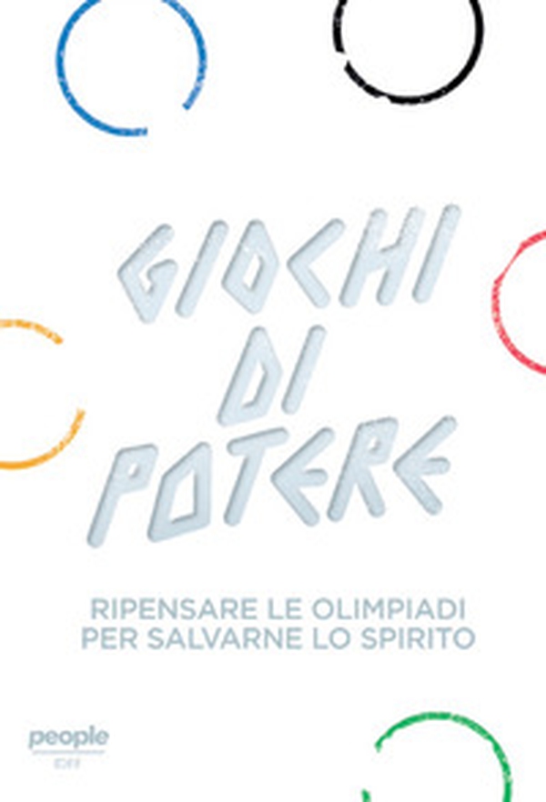Giochi di potere. Ripensare le Olimpiadi per salvarne lo spirito - Librerie.coop