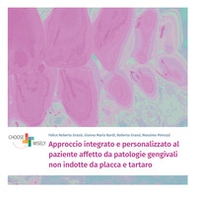 Approccio integrato e personalizzato al paziente affetto da patologie gengivali non indotte da placca e tartaro - Librerie.coop