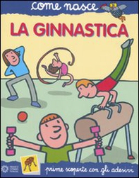 La ginnastica. Con adesivi - Librerie.coop