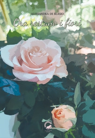 Ora restano i fiori - Librerie.coop