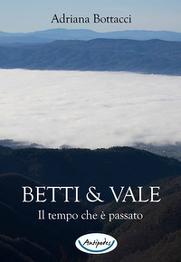 Betti & Vale. Il tempo che è passato - Librerie.coop Betti & Vale. Il tempo che è passato - Librerie.coop
