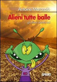 Alieni tutte balle - Librerie.coop