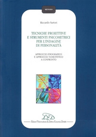 Tecniche proiettive e strumenti psicometrici per l'indagine di personalità. Approccio idiografico e approccio nomotetico a confronto - Librerie.coop