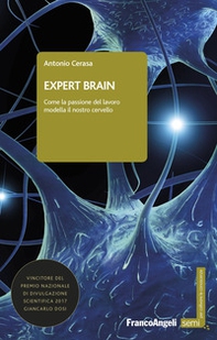 Expert brain. Come la passione del lavoro modella il nostro cervello - Librerie.coop