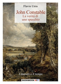 John Constable. La verità di uno specchio - Librerie.coop