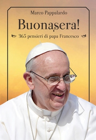 Buonasera! 365 pensieri di papa Francesco - Librerie.coop