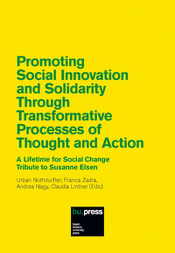 Promoting Social Innovation and Solidarity Through Transformative Processes of Thought and Action. A Lifetime for Social Change. Tribute to Susanne Elsen - Librerie.coop Promoting Social Innovation and Solidarity Through Transformative Processes of Thought and Action. A Lifetime for Social Change. Tribute to Susanne Elsen - Librerie.coop