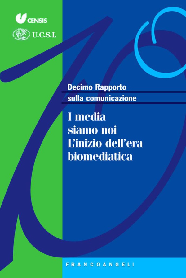 Decimo Rapporto sulla comunicazione. I media siamo noi. L'inizio dell'era biomediatica - Librerie.coop Decimo Rapporto sulla comunicazione. I media siamo noi. L'inizio dell'era biomediatica - Librerie.coop