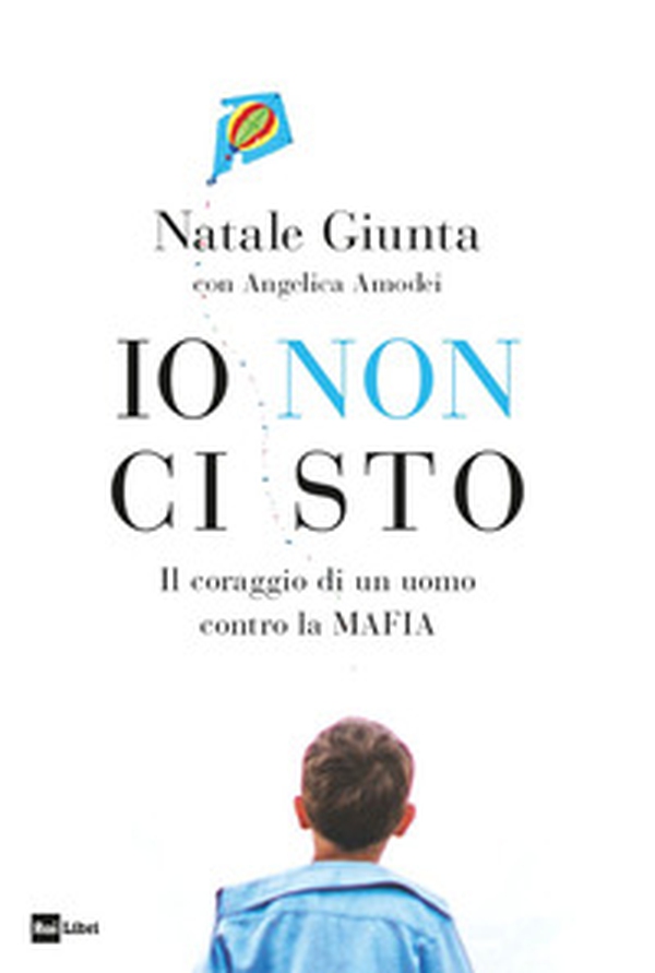 Io non ci sto. Il coraggio di un uomo contro la mafia - Librerie.coop Io non ci sto. Il coraggio di un uomo contro la mafia - Librerie.coop