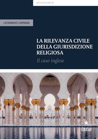 La rilevanza civile della giurisdizione religiosa. Il caso inglese - Librerie.coop