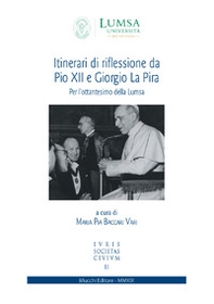 Itinerari di riflessione da Pio XII e Giorgio La Pira. Per l'ottantesimo della Lumsa - Librerie.coop Itinerari di riflessione da Pio XII e Giorgio La Pira. Per l'ottantesimo della Lumsa - Librerie.coop
