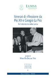 Itinerari di riflessione da Pio XII e Giorgio La Pira. Per l'ottantesimo della Lumsa - Librerie.coop