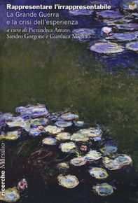 Rappresentare l'irrappresentabile. La Grande Guerra e la crisi dell'esperienza - Librerie.coop