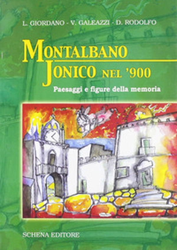 Montalbano Jonico nel '900. Paesaggi e figure della memoria - Librerie.coop Montalbano Jonico nel '900. Paesaggi e figure della memoria - Librerie.coop