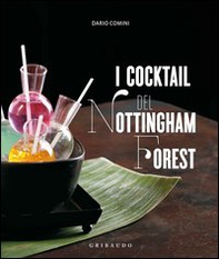 I cocktail del Nottingham Forest. Con la traduzione in inglese delle ricette - Librerie.coop