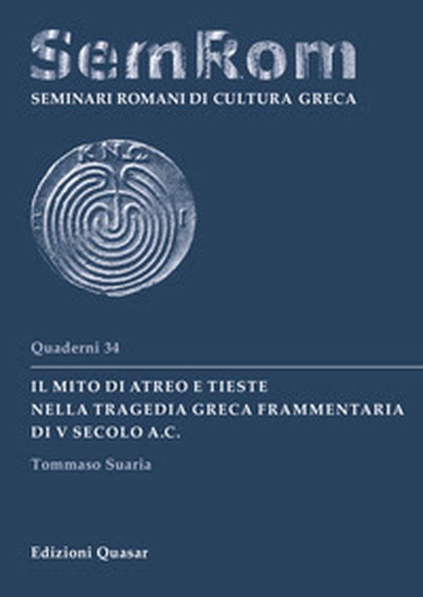 Il mito di Atreo e Tieste nella tragedia greca frammentaria di V secolo a.C. - Librerie.coop Il mito di Atreo e Tieste nella tragedia greca frammentaria di V secolo a.C. - Librerie.coop