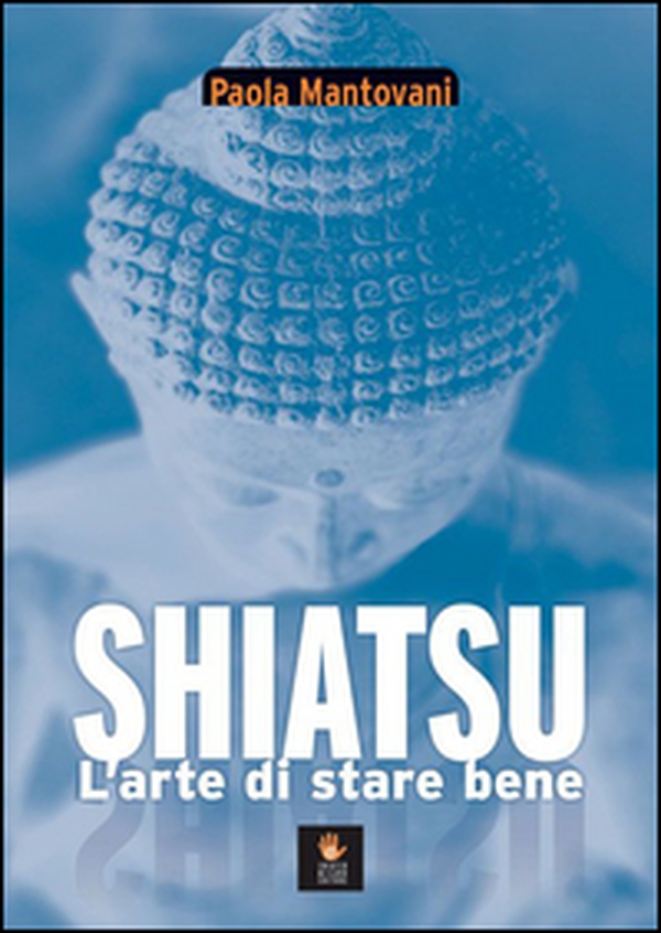 Shiatsu. L'arte di stare bene - Librerie.coop Shiatsu. L'arte di stare bene - Librerie.coop