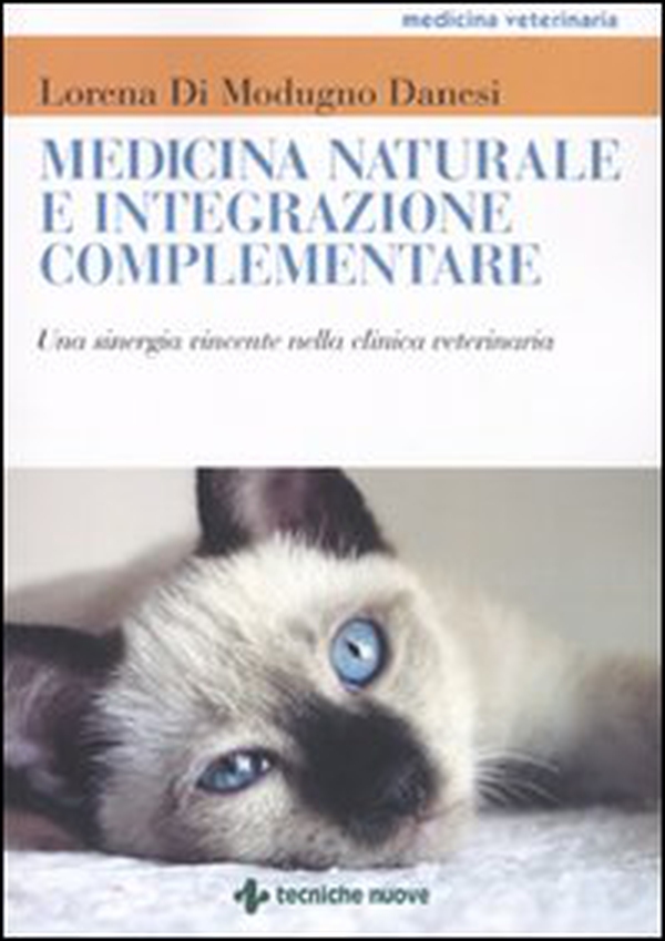 Medicina naturale e integrazione complementare. Una sinergia vincente nella clinica veterinaria - Librerie.coop Medicina naturale e integrazione complementare. Una sinergia vincente nella clinica veterinaria - Librerie.coop