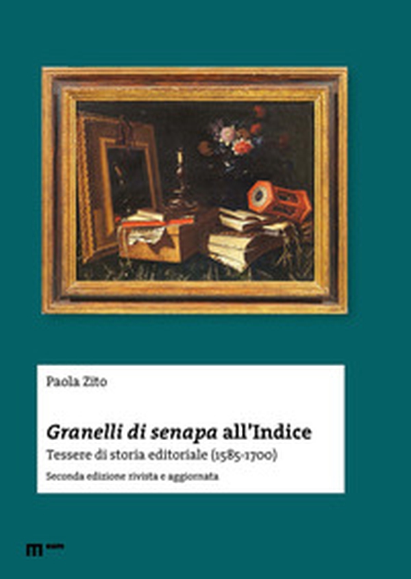 Granelli di senapa all'indice. Tessere di storia editoriale (1585-1700) - Librerie.coop Granelli di senapa all'indice. Tessere di storia editoriale (1585-1700) - Librerie.coop