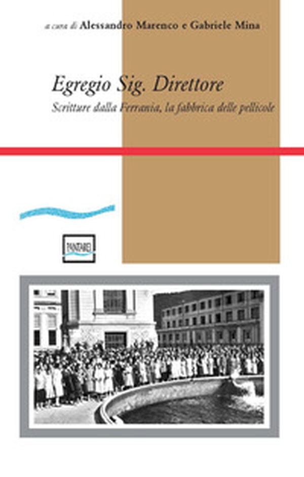 Egregio sig. direttore. Scritture dalla Ferrania, la fabbrica delle pellicole - Librerie.coop Egregio sig. direttore. Scritture dalla Ferrania, la fabbrica delle pellicole - Librerie.coop