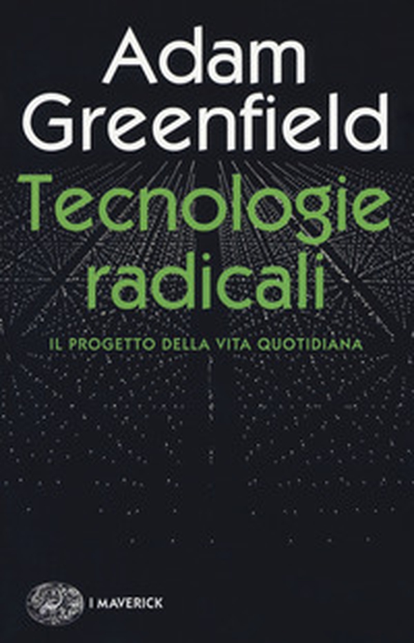 Tecnologie radicali. Il progetto della vita quotidiana - Librerie.coop Tecnologie radicali. Il progetto della vita quotidiana - Librerie.coop