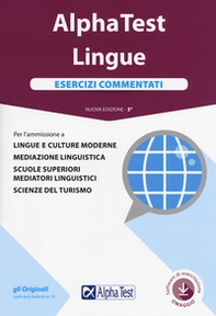 Alpha Test. Lingue. Esercizi commentati. Per l'ammissione a lingue e culture moderne, mediazione linguistica, scuole superiori mediatori linguistici, scienze del turismo - Librerie.coop