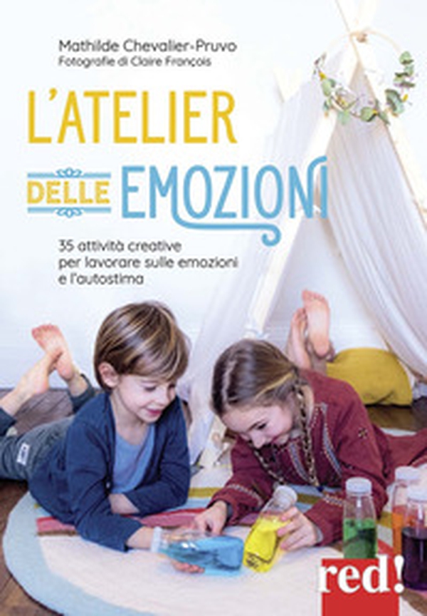 L'atelier delle emozioni. 35 attività creative per lavorare sulle emozioni e l'autostima - Librerie.coop L'atelier delle emozioni. 35 attività creative per lavorare sulle emozioni e l'autostima - Librerie.coop