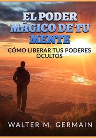 El poder mágico de tu mente. Cómo liberar tus poderes ocultos - Librerie.coop