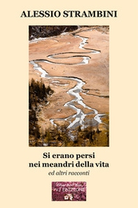 Si erano persi nei meandri della vita - Librerie.coop Si erano persi nei meandri della vita - Librerie.coop