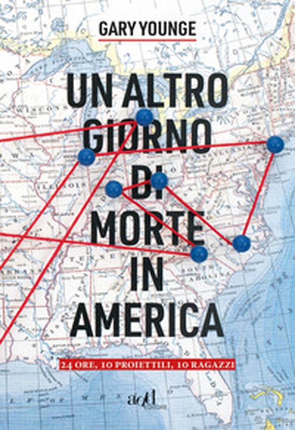 Un altro giorno di morte in America. 24 ore, 10 proiettili, 10 ragazzi - Librerie.coop Un altro giorno di morte in America. 24 ore, 10 proiettili, 10 ragazzi - Librerie.coop