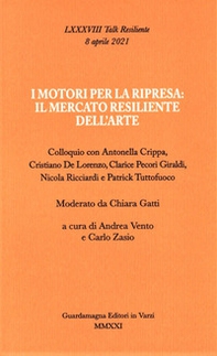 I motori per la ripresa: il mercato resiliente dell'arte. Colloquio con Antonella Crippa, Cristiano De Lorenzo, Clarice Pecori Giraldi, Nicola Ricciardi e Patrick Tuttofuoco - Librerie.coop